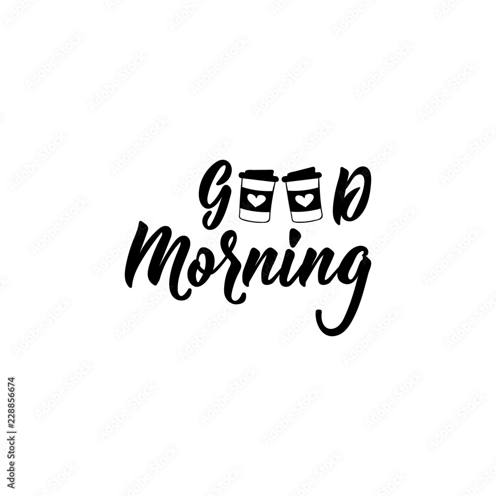 Good Morning. Lettering. calligraphy vector illustration. Inspirational and funny quotes.