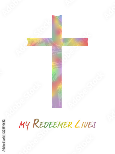 Christian illustration. Modern watercolor cross symbol with text : My Redeemer lives
