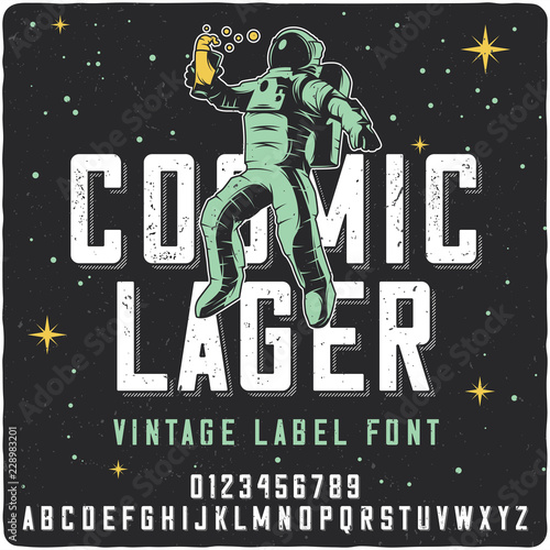 Vintage label font name Cosmic Lager with ilustration of drinking astronaut. Strong typeface for labels, logo, t-shirts, posters etc.