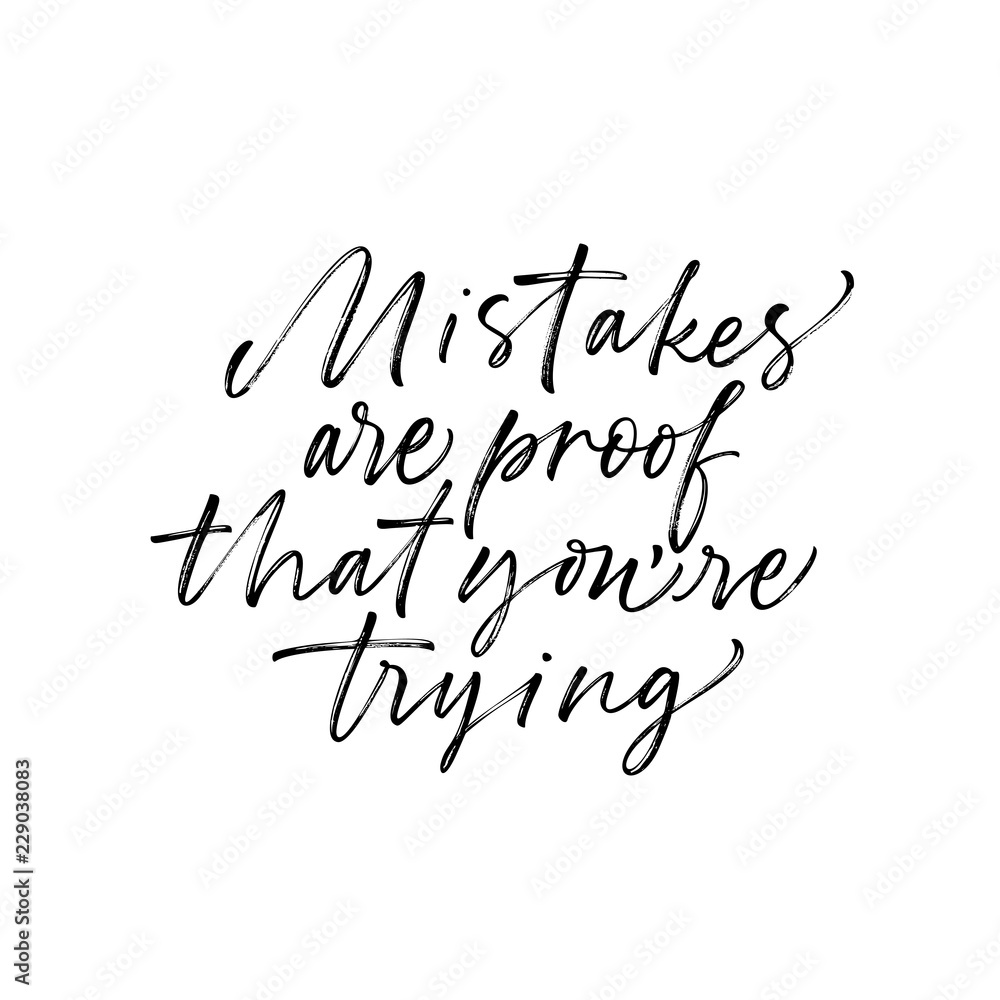 Mistakes are proof that you're trying card. Modern vector brush calligraphy. Ink illustration with hand-drawn lettering. Mistakes are proof that you're trying card. Modern vector brush calligraphy. Ink illustration with hand-drawn lettering.