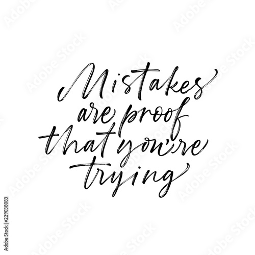 Mistakes are proof that you're trying card. Modern vector brush calligraphy. Ink illustration with hand-drawn lettering. 