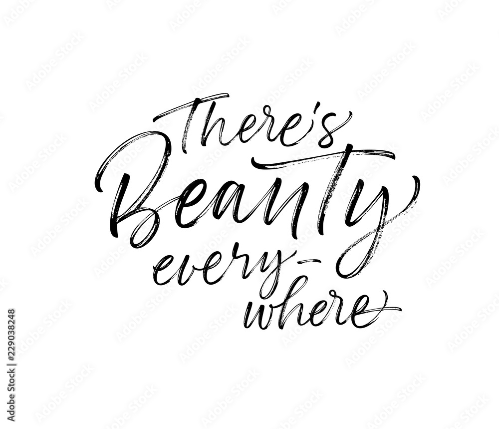 There's beauty everywhere card. Hand drawn brush style modern calligraphy. Vector illustration of handwritten lettering. 