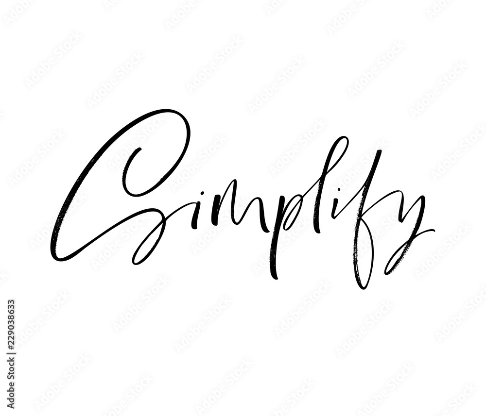 Design of ink Simplify phrase. Hand drawn brush style modern ...