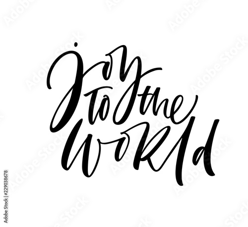 Joy to the world card. Modern vector brush calligraphy. Ink illustration with hand-drawn lettering. 