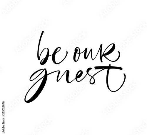 Be our guest card. Modern vector brush calligraphy. Ink illustration with hand-drawn lettering. 