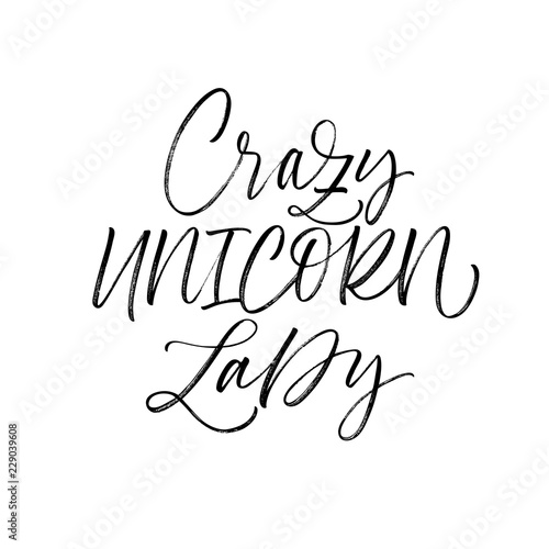 Crazy unicorn lady card. Hand drawn brush style modern calligraphy. Vector illustration of handwritten lettering. 