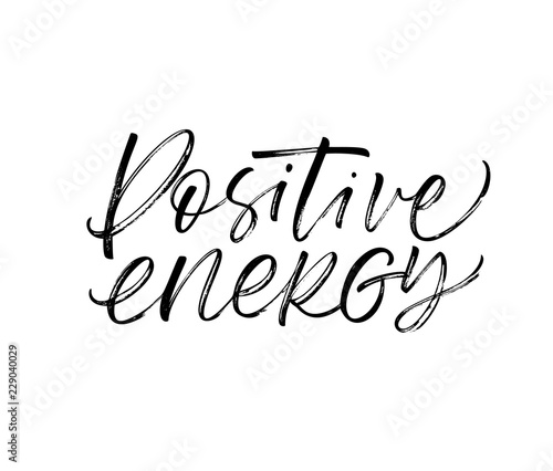 Positive energy card. Modern vector brush calligraphy. Ink illustration with hand-drawn lettering.