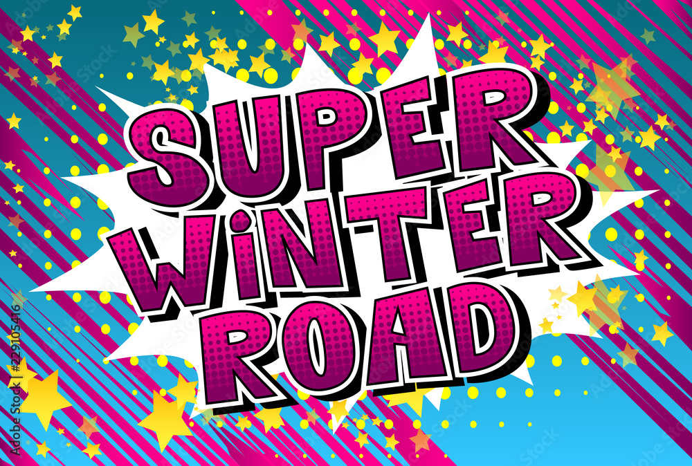Fototapeta premium Super Winter Road - Vector illustrated comic book style phrase.