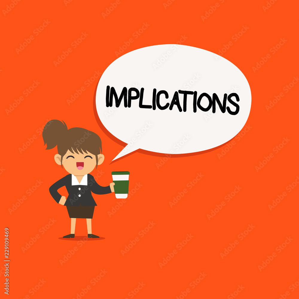 Handwriting text Implications. Concept meaning Conclusion State of being involved Suggestion Insinuation Hint. Handwriting text Implications. Concept meaning Conclusion State of being involved Suggestion Insinuation Hint.