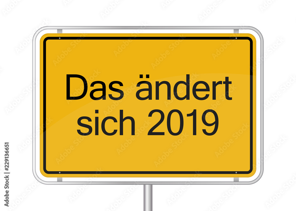 Das ändert sich 2019 Ortsschild Das ändert sich 2019 Ortsschild