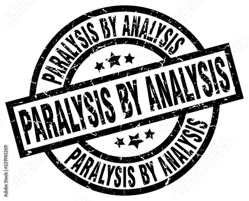 paralysis by analysis round grunge black stamp