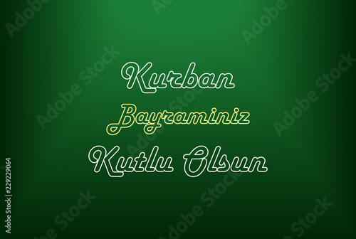 Kurban Bayraminiz Kutlu Olsun on green background,Feast of the Sacrif , Eid al-Adha Mubarak photo