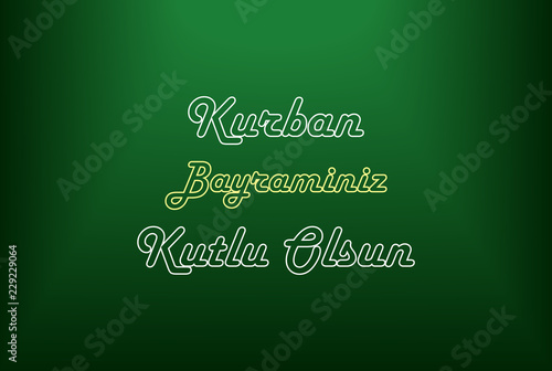 Kurban Bayraminiz Kutlu Olsun on green background,Feast of the Sacrif , Eid al-Adha Mubarak