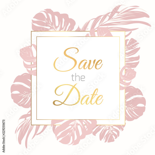 Save the date border frame card template. Exotic tropical jungle rainforest monstera leaves. Light pink on white background. Shiny gold gradient text placeholder. Wedding marriage event invitation.