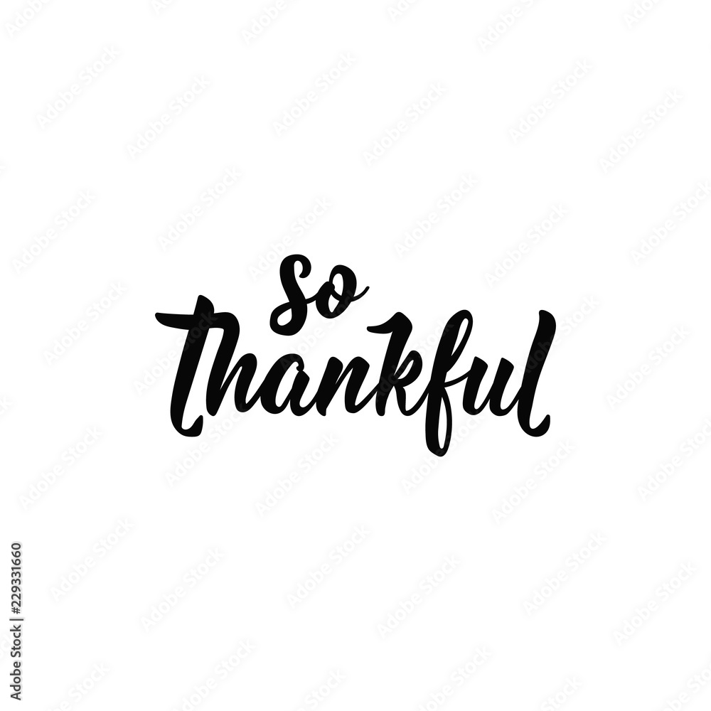 So thankful. Lettering. calligraphy vector illustration. Thanksgiving day sign