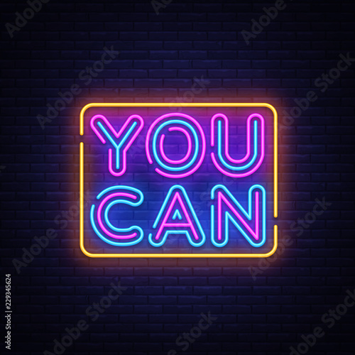You can neon sign vector. You Can Do It Design template neon sign, light banner, neon signboard, nightly bright advertising, light inscription. Vector illustration