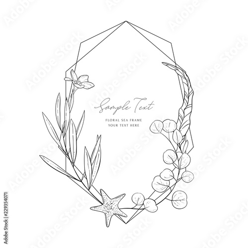 Wedding invitation frame; sea elements, flowers, leaves, isolated on white. Decorative elegant background. Sketched floral branches, starfish, eucalyptus, algae, geometric frame. Vector sea template.