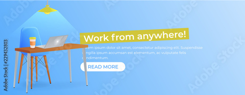 Work from anywhere freelance banner. Workplace with table and laptop and coffee. Modern office furniture design
