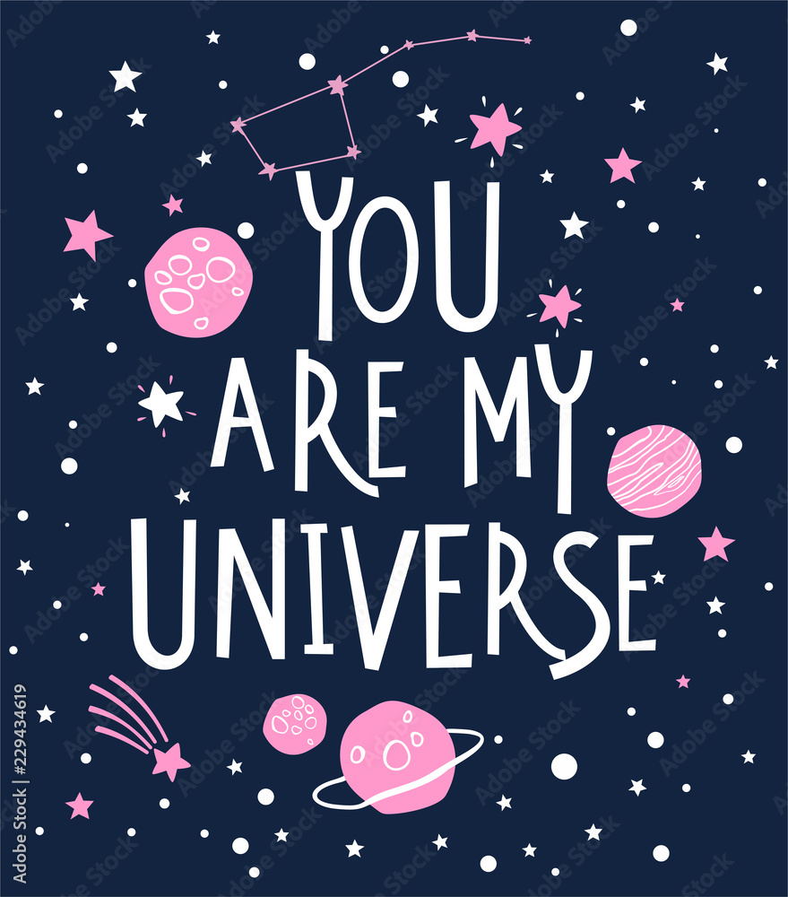 Print with hand drawn planets, stars and quote You Are My Universe. Love card Print with hand drawn planets, stars and quote You Are My Universe. Love card