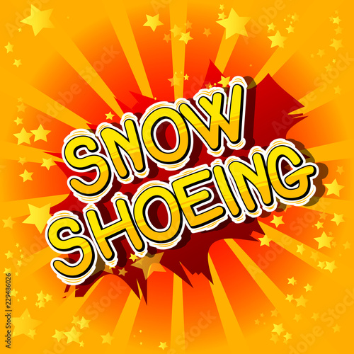 Snow Shoeing - Vector illustrated comic book style phrase.