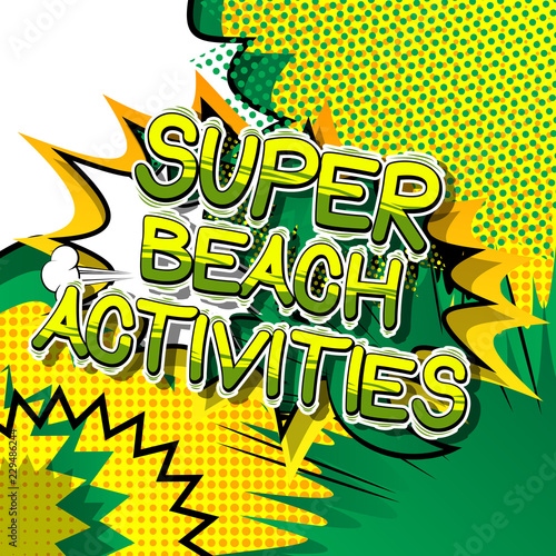 Super Beach Activities - Vector illustrated comic book style phrase.