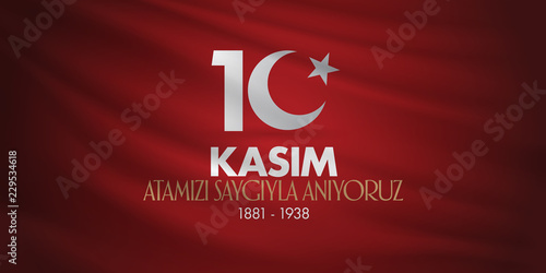 10 November, Mustafa Kemal Ataturk Death Day anniversary. Memorial day of Ataturk. (TR: 10 Kasim, Atamizi Saygiyla Aniyoruz.)