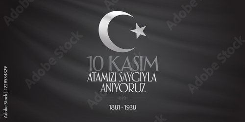 10 November, Mustafa Kemal Ataturk Death Day anniversary. Memorial day of Ataturk. (TR: 10 Kasim, Atamizi Saygiyla Aniyoruz.)