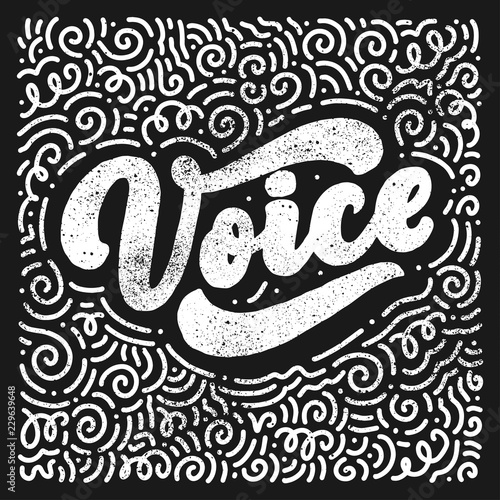 Lettering - voice. Calligraphy inspiration graphic design typography element. Hand written 3d postcard. Cute simple vector sign hand drawn style. Textile print