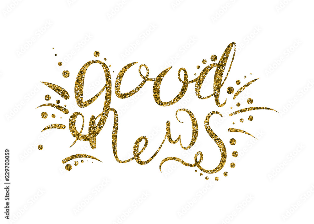 Good news. Calligraphy ink with curls. Beautiful handwritten lettering. Vector illustration. Gold sequin. Good news. Calligraphy ink with curls. Beautiful handwritten lettering. Vector illustration. Gold sequin.