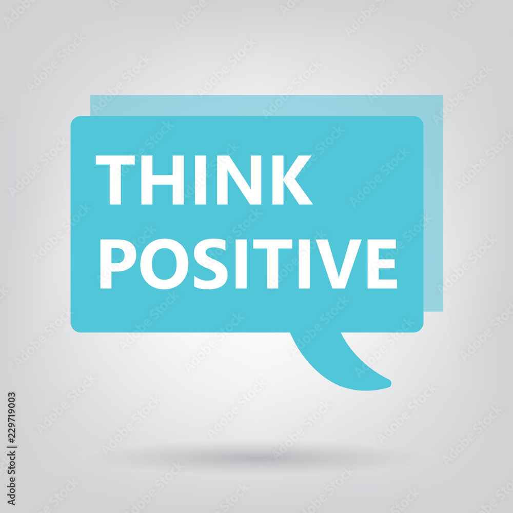 Fototapeta premium think positive written on a speech bubble- vector illustration