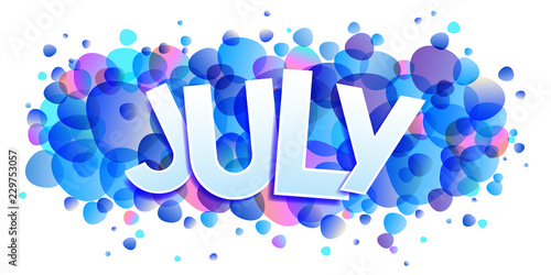 The word July on a bubbles background.