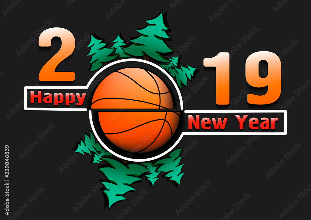 Happy new year 2019 and basketball
