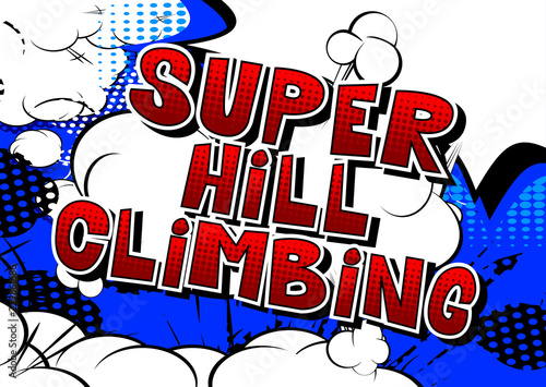 Super Hill Climbing - Vector illustrated comic book style phrase.