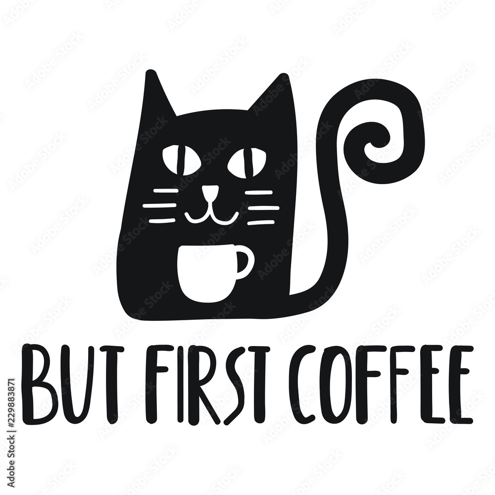 But first coffee. Cat with coffee cup. Funny quote. Hand drawn vector