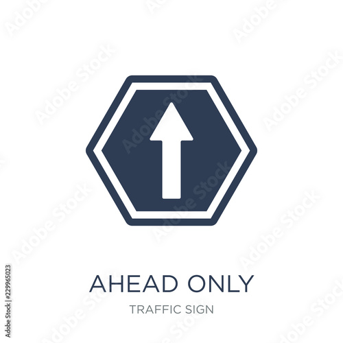 Ahead only sign icon. Trendy flat vector Ahead only sign icon on white background from traffic sign collection