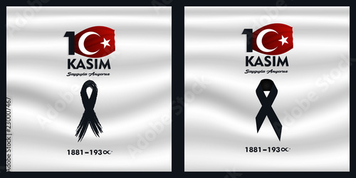 (10 Kasim saygiyla aniyoruz) 1881 - 1938, November 10 death day Mustafa Kemal Ataturk , first president of Turkish Republic. translation Turkish. November 10, respect and remember, cockade