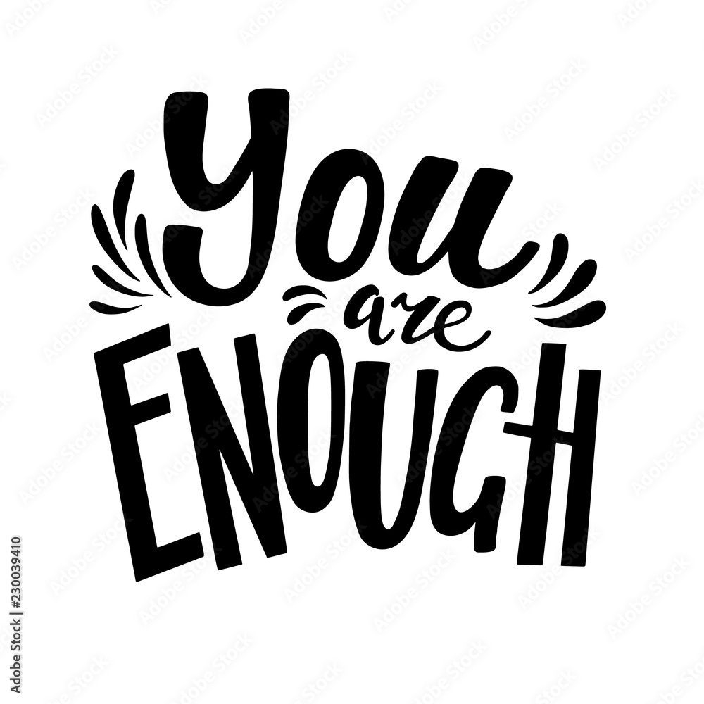 You are enough, positive inspirational quote, handdrawn lettering