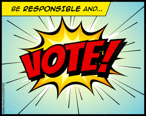 Be responsible and vote! postcard, in a vintage style comic book bubble sound effect - Vector Illustration.