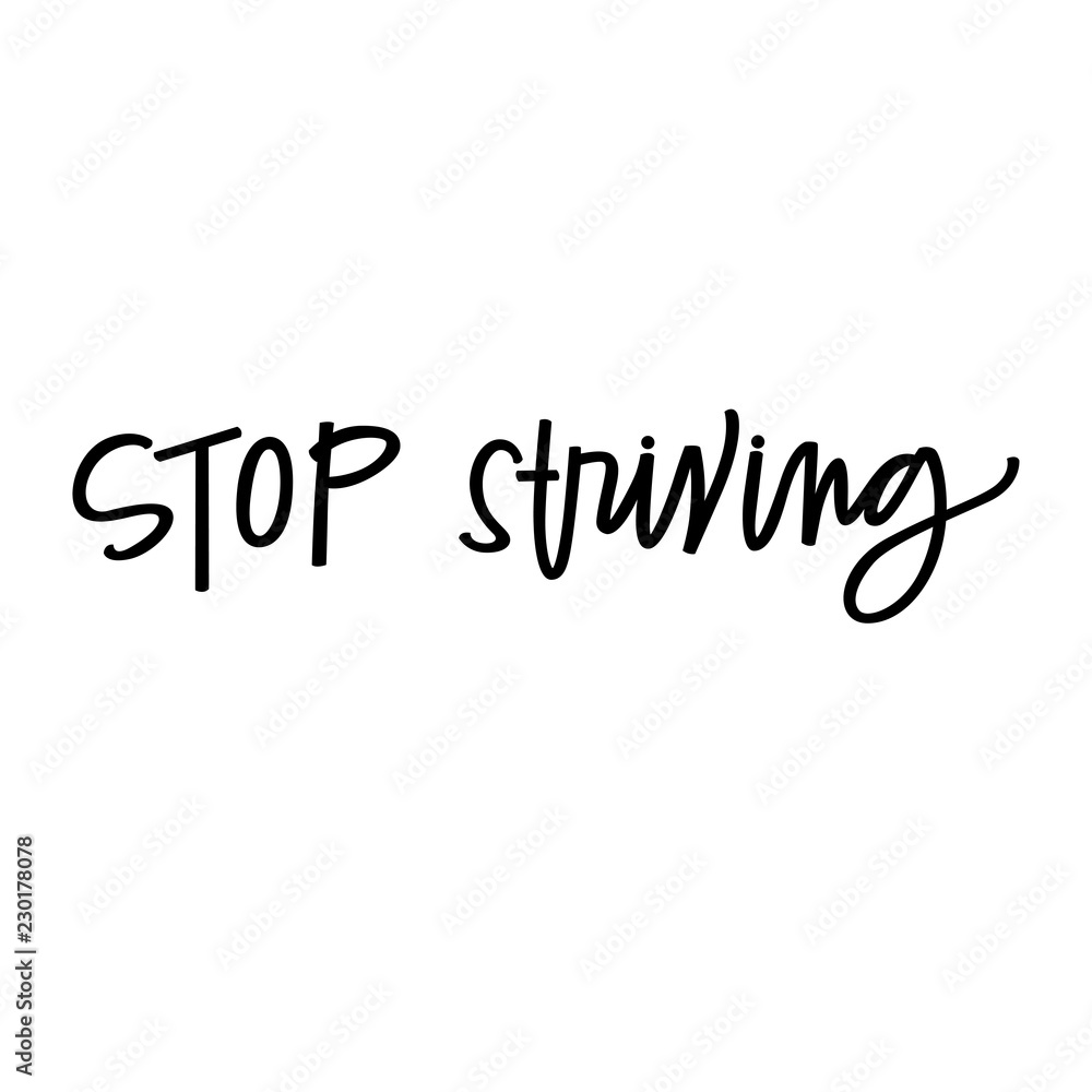 Stop Striving
