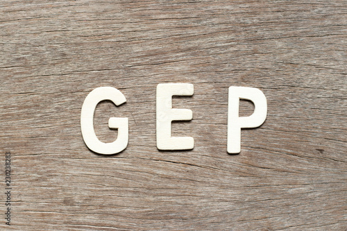 Alphabet letter in word GEP (abbreviation of good engineering practice) on wood background