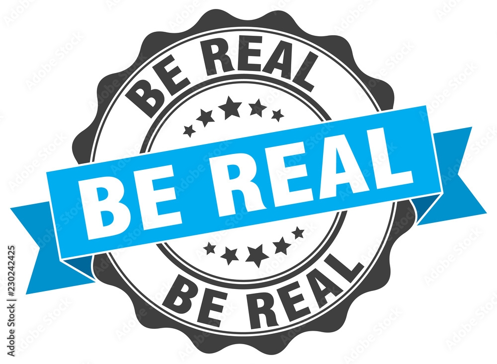 Obraz premium be real stamp. sign. seal