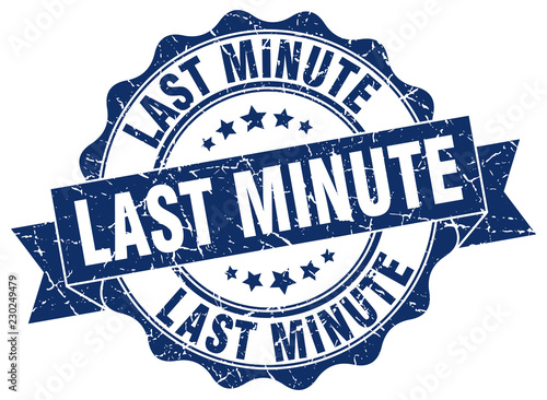last minute stamp. sign. seal