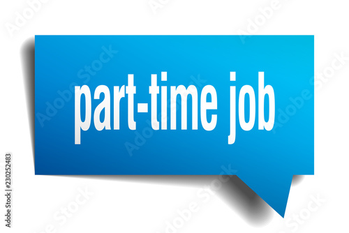 part-time job blue 3d speech bubble