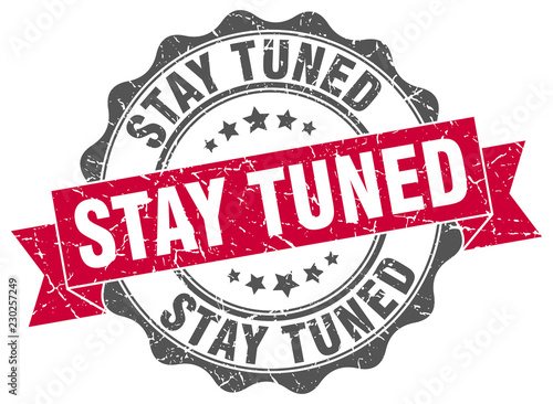 stay tuned stamp. sign. seal