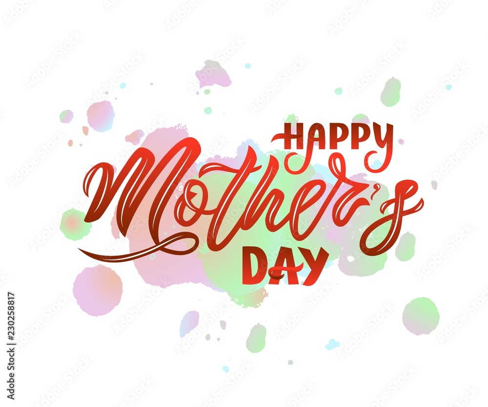 Hand lettering Happy Mother s day on colorful watercolor splash. Vector Hand lettering Happy Mother s day on colorful watercolor splash. Vector