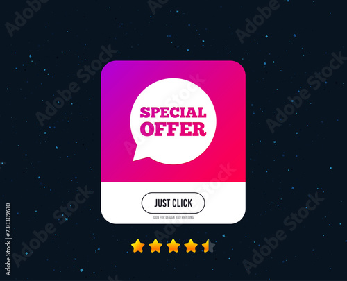 Special offer sign icon. Sale symbol in speech bubble. Web or internet icon design. Rating stars. Just click button. Vector