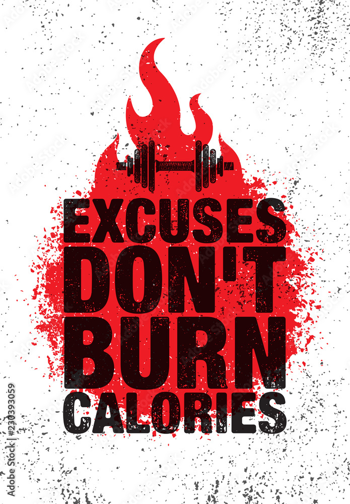 Excuses Don't Burn Calories. Inspiring Workout and Fitness Gym Motivation  Quote Illustration Sign. Sport Vector Stock-Vektorgrafik | Adobe Stock