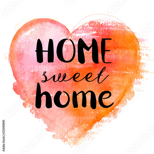 Home Sweet Home, a decorative design with hand drawn lettering and a watercolour heart, vector illustration