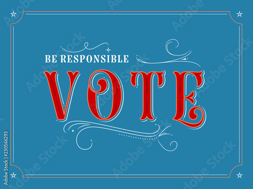 Election Poster - Be Responsible and Vote - Vector illustration.