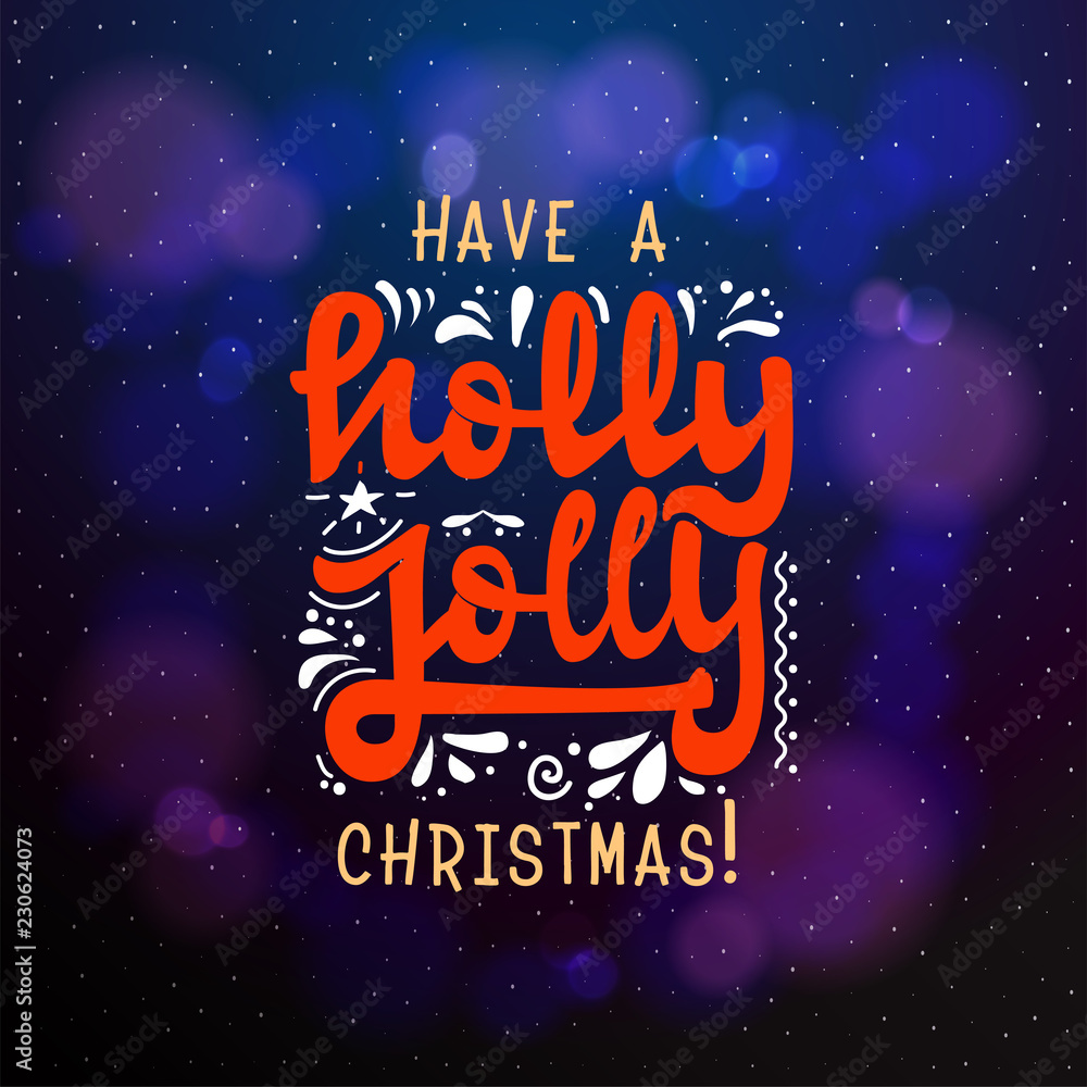Have a holly jolly christmas typographic emblem. Vector logo handmade lettering and calligraphy, text design. Usable for banners, greeting cards, gifts etc.